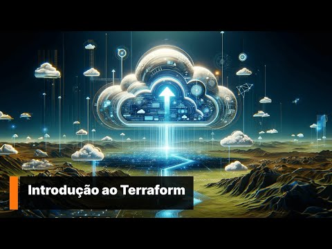 Introdução ao Terraform: Automatizando Infraestrutura na Nuvem.